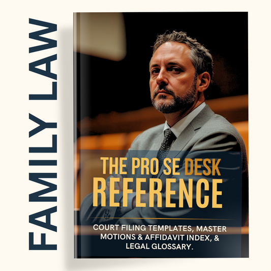 THE PRO SE DESK REFERENCE | FAMILY LAW - COMPLETE TEMPLATE COLLECTION, MASTER FILING LISTS, & LEGAL GLOSSARY - THE LEGAL PLAYBOOK CO
